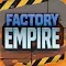 Factory Empire