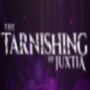 The Tarnishing of Juxtia