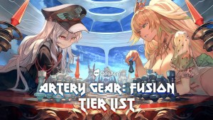 Artery Gear: Fusion Tier List - Strongest Characters to Reroll for